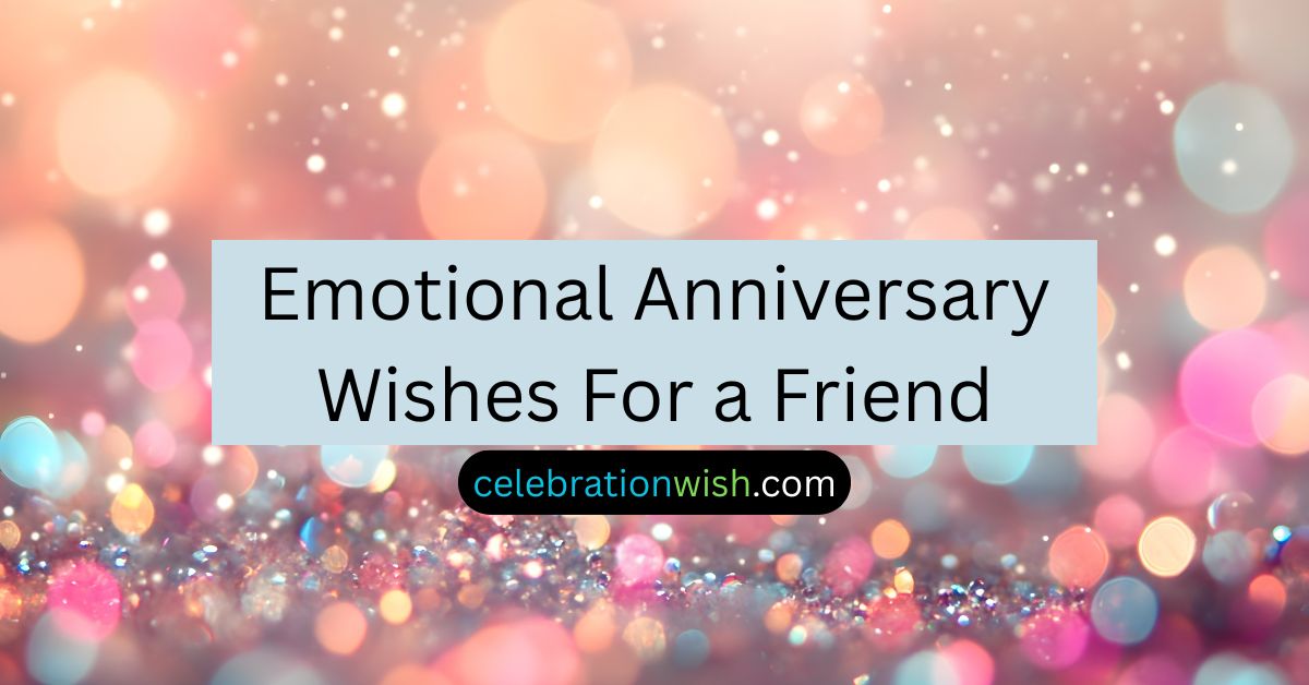 Emotional Anniversary Wishes For a Friend