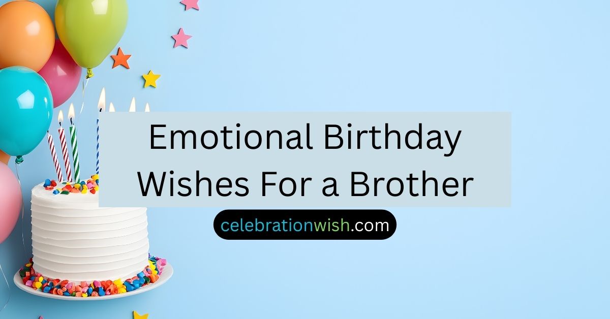 Emotional Birthday Wishes For a Brother
