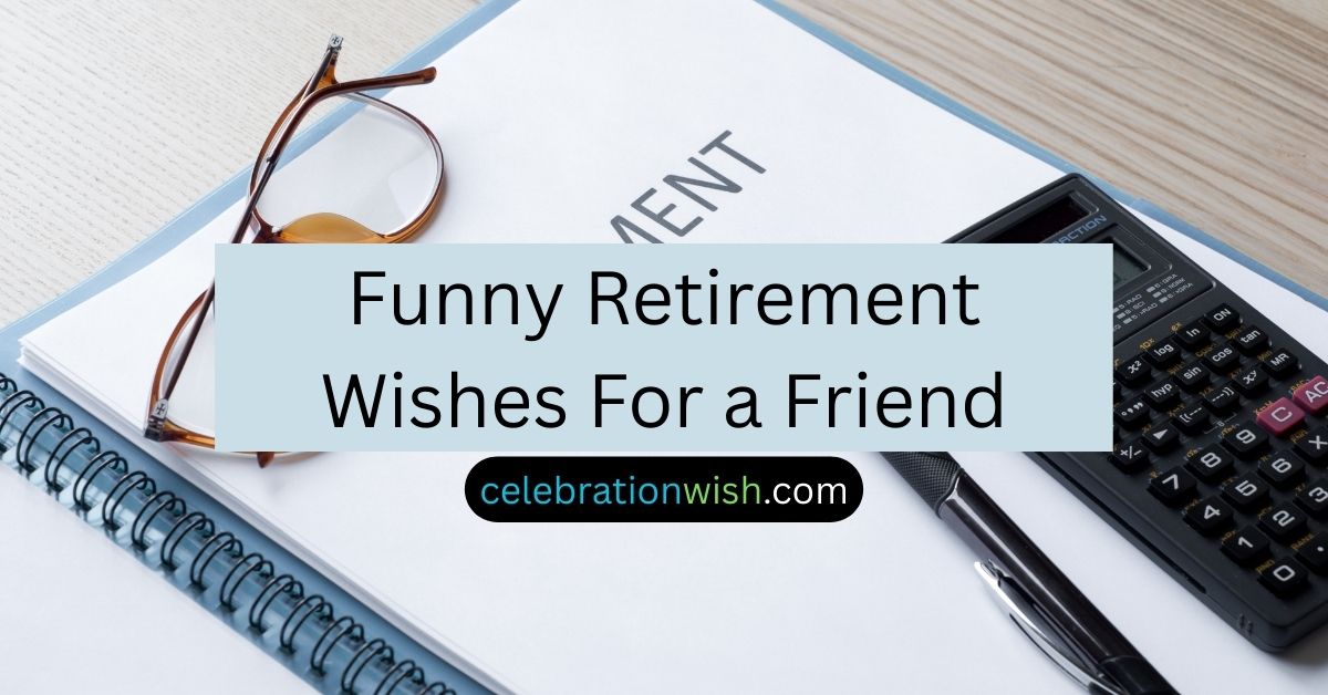 Funny Retirement Wishes For a Friend