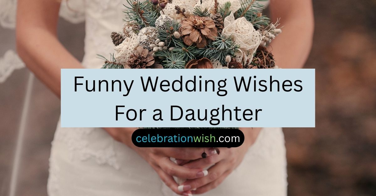 Funny Wedding Wishes For a Daughter
