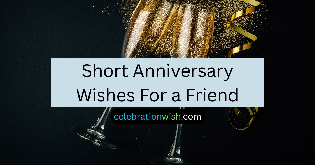 Short Anniversary Wishes For a Friend