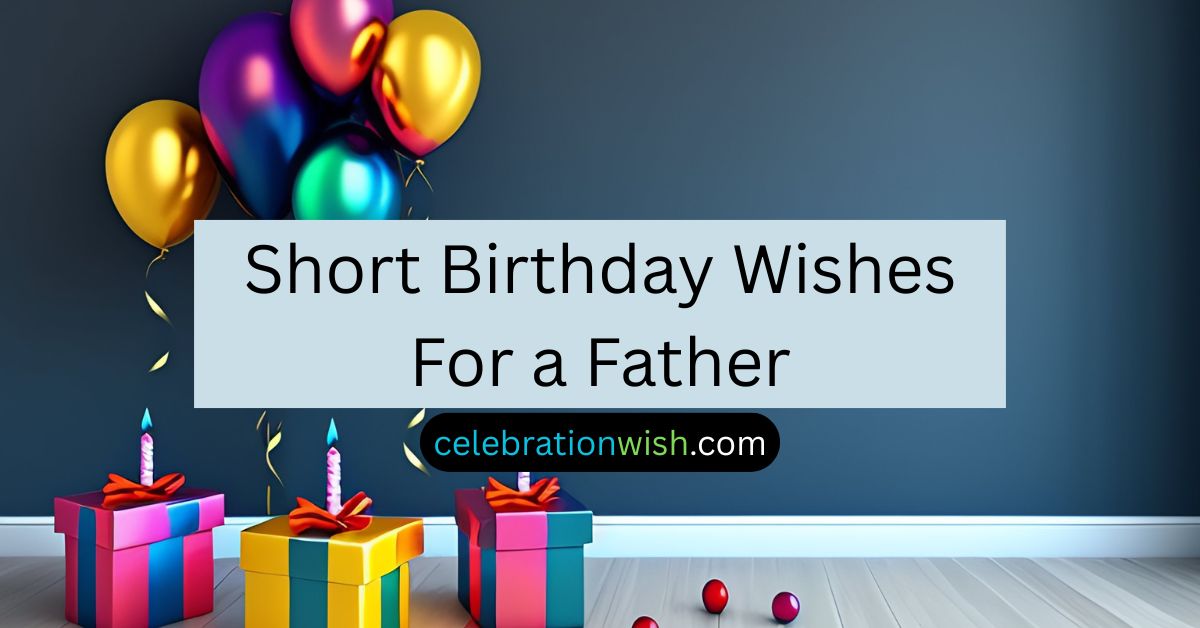 Short Birthday Wishes For a Father