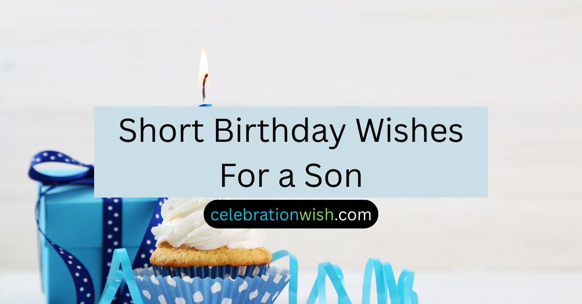 Short Birthday Wishes For a Son