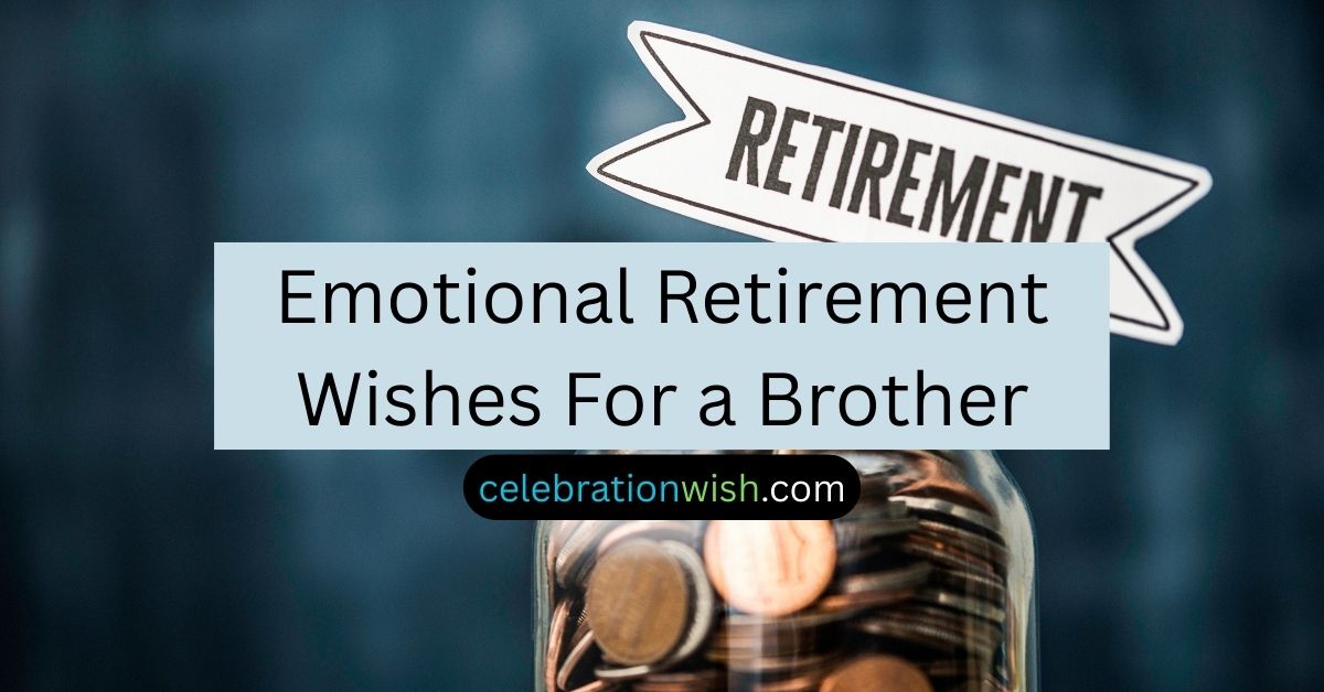 Emotional Retirement Wishes For a Brother