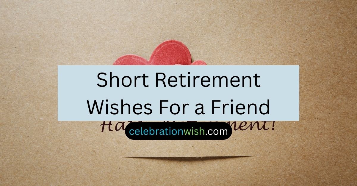 Short Retirement Wishes For a Friend