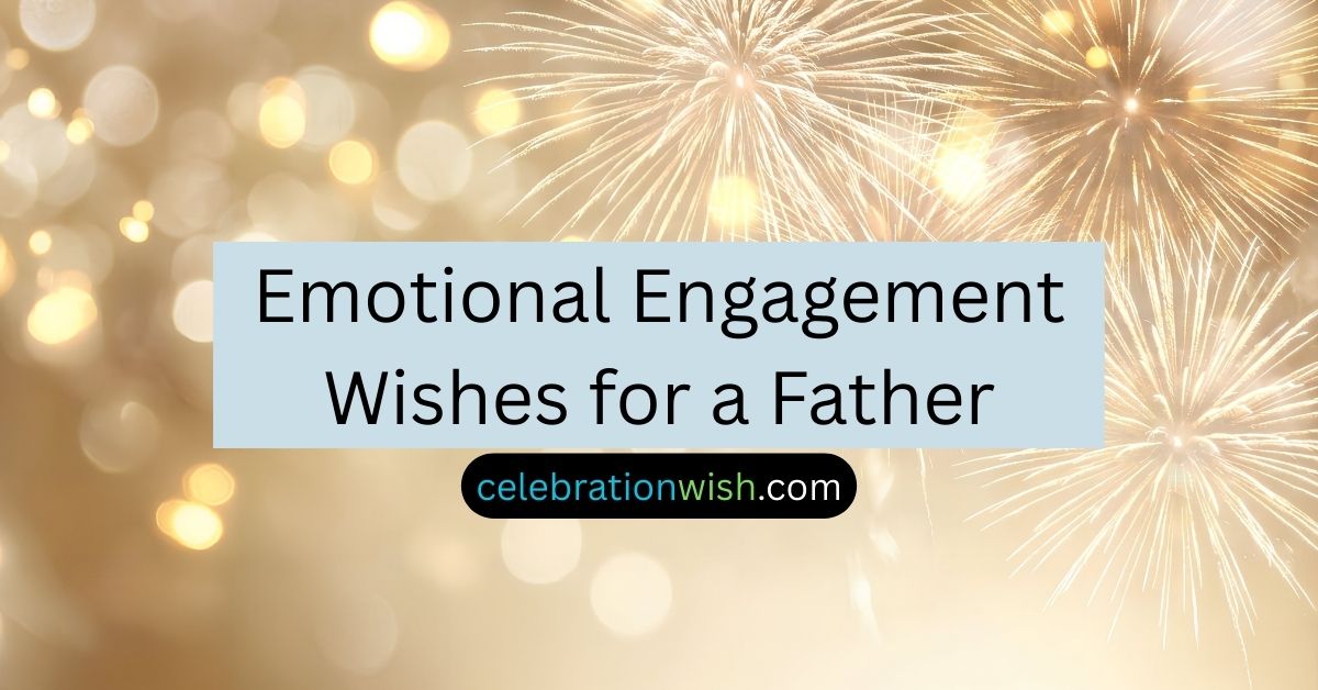 Emotional Engagement Wishes for a Father