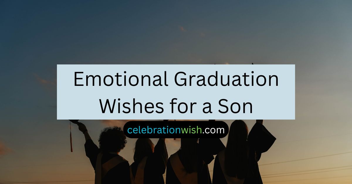 Emotional Graduation Wishes for a Son
