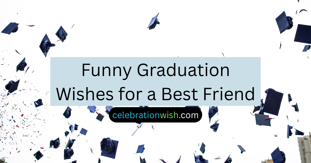 Funny Graduation Wishes for a Best Friend