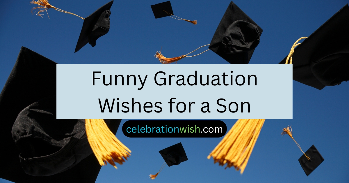 Funny Graduation Wishes for a Son