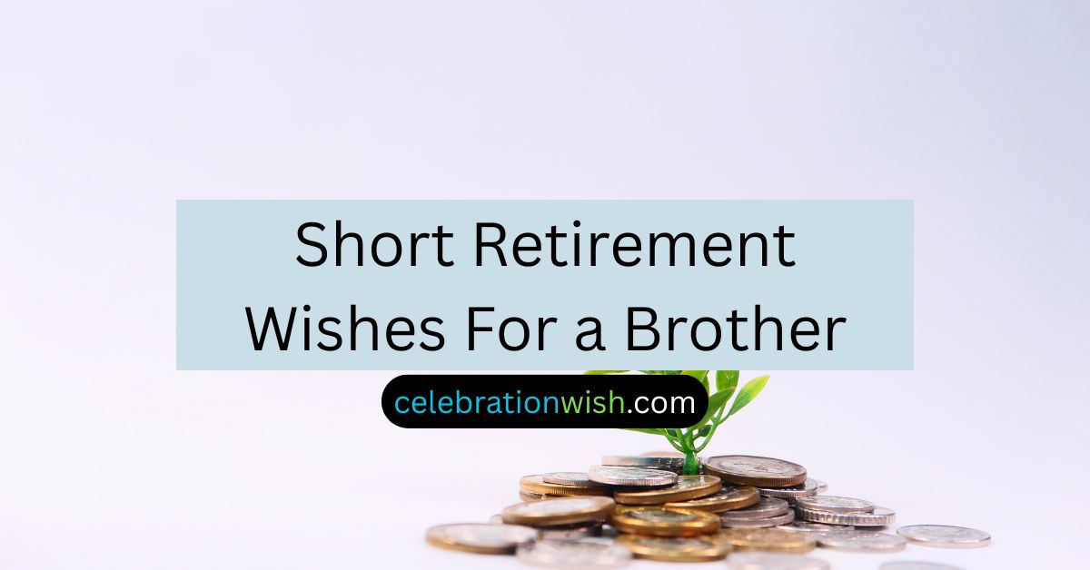 Short Retirement Wishes For a Brother