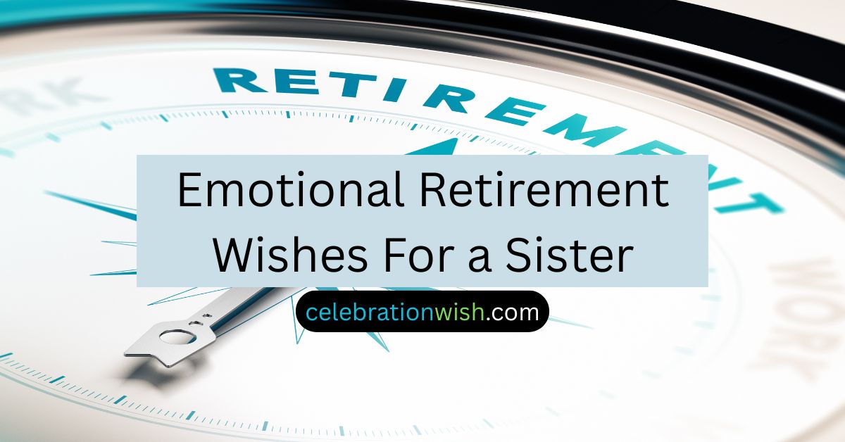 Emotional Retirement Wishes For a Sister