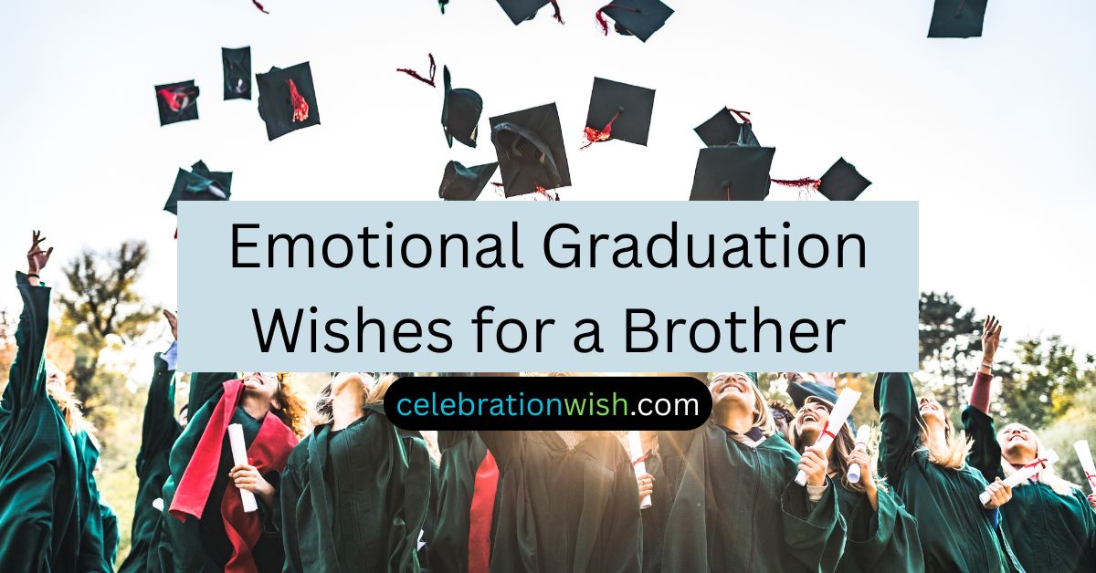 Emotional Graduation Wishes for a Brother