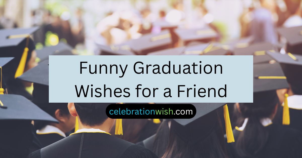 Funny Graduation Wishes for a Friend