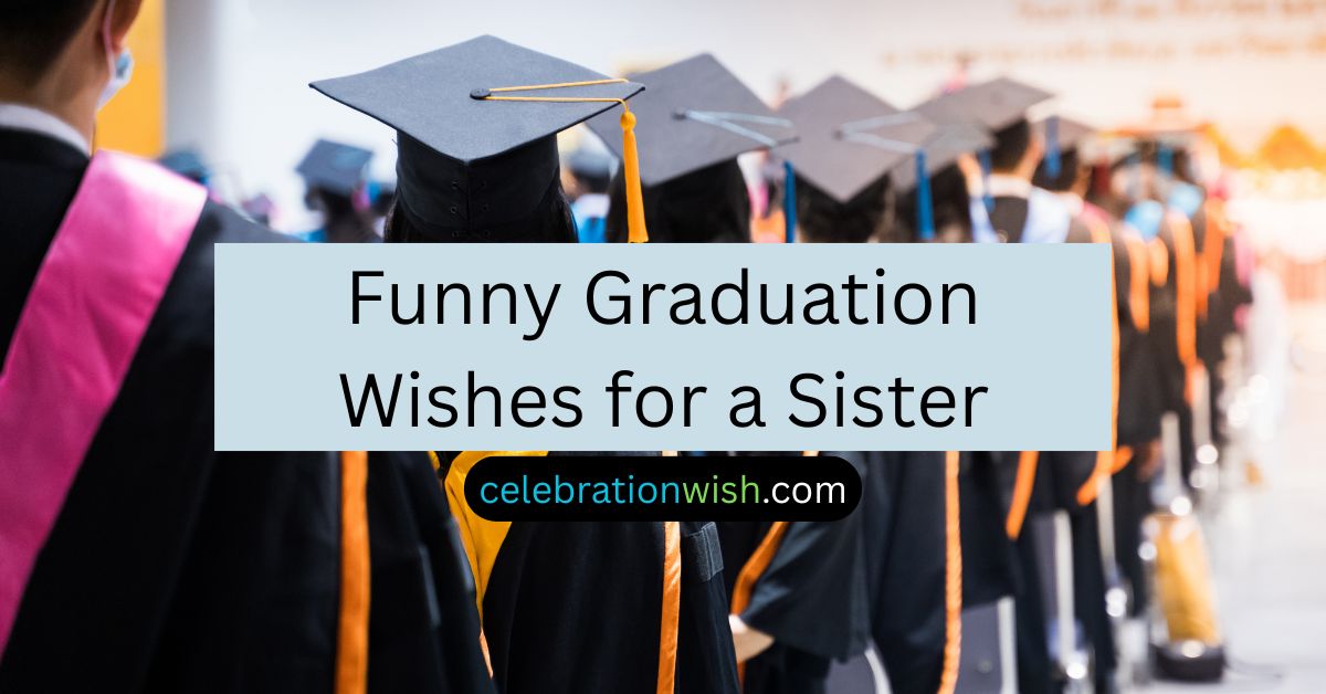 Funny Graduation Wishes for a Sister
